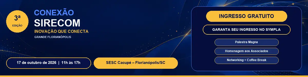 3ª Conexão SIRECOM, dia 17 de outubro de 2026, das 11h às 17h, no SESC Cacupé, em Florianópolis.